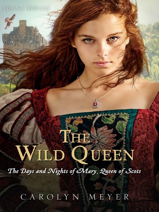 Title details for The Wild Queen by Carolyn Meyer - Available